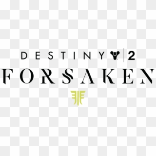 Destiny 2 Forsaken Logo Release Time ' - Destiny 2 Forsaken Png, Transparent Png