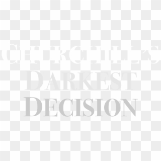 Churchill's Darkest Decision - Poster, HD Png Download