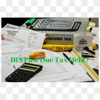 Irs Past Due Tax Debt Tired Of Looking Over Your Shoulder - Bienes De Inversion, HD Png Download
