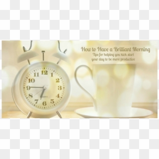 How To Have A Brilliant Morning - Quartz Clock, HD Png Download