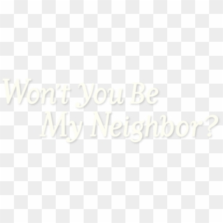 Won't You Be My Neighbor - Won T You Be My Neighbor Logo, HD Png Download