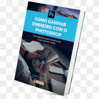 Como Ganhar Dinheiro Com Photoshop Ebook - Flyer, HD Png Download