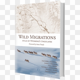 Atlas Of Wyoming's Ungulates Book Cover - Wild Migrations: Atlas Of Wyoming's Ungulates, HD Png Download
