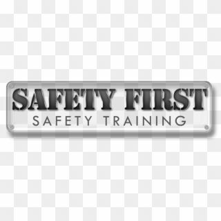 Safety First Png - Safety First Training, Transparent Png