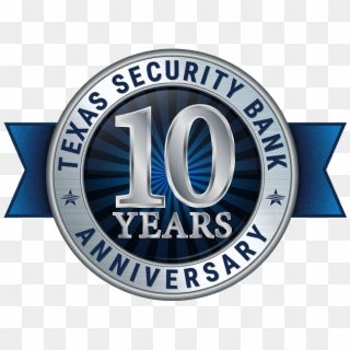 Texas Security Bank 10 Year Anniversary Badge - Badge, HD Png Download