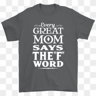 Every Great Mom Says The F Word Mother's Day Shirts - I D Prefer Not To Shirt, HD Png Download