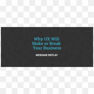 [webinar] Why Ux Will Make Or Break Your Business - Mail Boxes Etc., HD Png Download