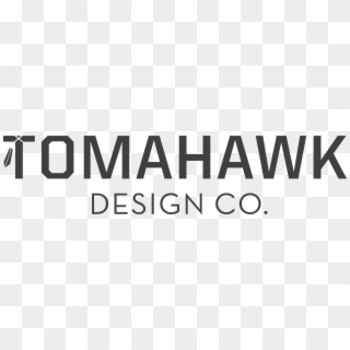 Tomahawk Design Co - Sign, HD Png Download
