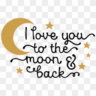 I Love You To The Moon And Back Png Photo - Love You To The Moon And Back Png, Transparent Png