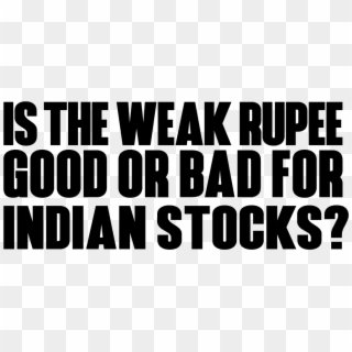 Is The Weak Rupee Good Or Bad For Indian Stocks - Poster, HD Png Download