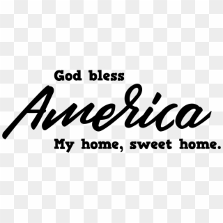I Thought The Lyrics To God Bless America Was A Good - Sweet Land, HD Png Download