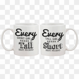 Every Short Girl Needs A Tall Best Friend Coffee Mugs - Mug, HD Png Download
