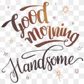 Good Morning Gorgeous Clipart , Png Download - Good Morning Gorgeous Girl, Transparent Png