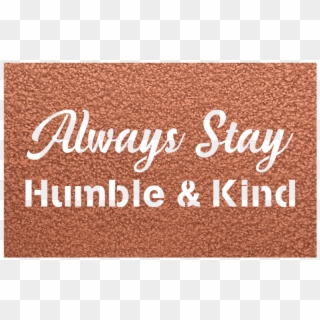 Alway Stay Humble & Kind Metal Wall Sign - Calligraphy, HD Png Download