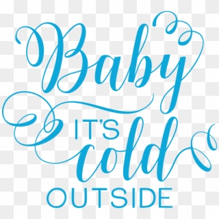 Free Baby It's Cold Outside Svg Cut File - Baby It's Cold Outside Svg Free, HD Png Download