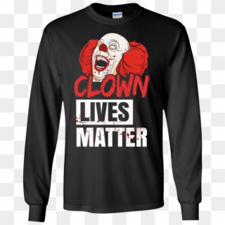 Clown Lives Matter Scary Clowns Ultra Cotton T Shirt - Christmas Sweater I Find Your Lack Of Cheer Disturbing, HD Png Download