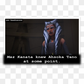 Maz Kanata Knew Ahsoka Tano At Some Point - Ahsoka Tano Headcanon, HD Png Download