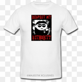 Respect My Authority T Shirt Cartman South Park Season - Will Drink Fireball Here Or There, HD Png Download