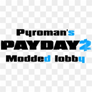 Pc Pyroman's Payday 2 Modded Lobby - Payday 2, HD Png Download