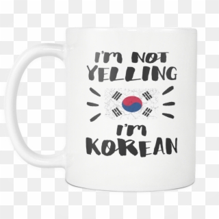 I'm Not Yelling I'm Korean Flag - South Korea Flag, HD Png Download