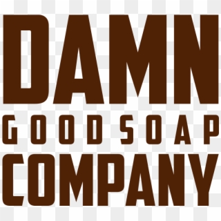 Damn Good Soap - Poster, HD Png Download