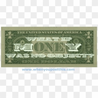 What If Money Were No Object - One Dollar Bill, HD Png Download