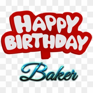 Baker Happy Birthday Name Logo - Happy Birthday Baker, HD Png Download