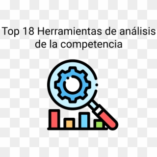 Top 18 Herramientas De Analisis De La Competencia 01 - Analisis De La Competencia Herramientas, HD Png Download