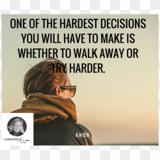 One Of The Hardest Decisions You Will Have To Make - One Of The Hardest Decisions In Life, HD Png Download
