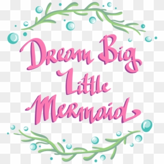 'dream Big Little Mermaid' Seaweed Circle Text - Dream Big Little Mermaid Clipart, HD Png Download
