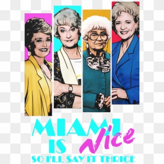 Golden Girls Miami Is Nice So I'll Say It Thrice Shirt, - Poster, HD Png Download