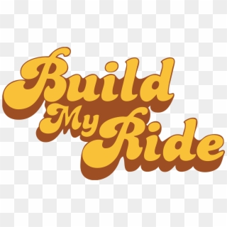 Build My Ride - My Ride, HD Png Download