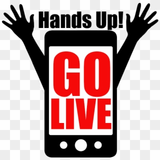 What Is Hands Up Go Live - Sign, HD Png Download