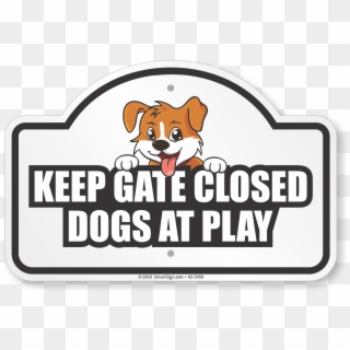 Keep Gate Closed Dogs At Play Dome Top Sign, HD Png Download