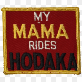 Original N - O - S - My Mama Rides Hodaka Patch - 3 - Label, HD Png ...