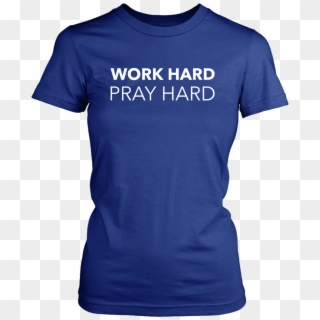 Work Hard Pray Hard T-shirt - Active Shirt, HD Png Download