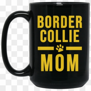 Border Collie Mom Ceramic Mug Cute Border Collie Owner - Beer Stein, HD Png Download