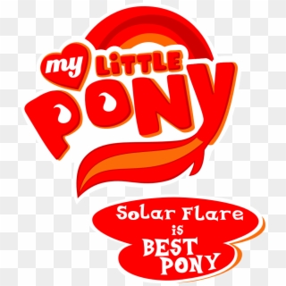 Solar Flare Images I'm The Best Fire Pony In The World - My Little Pony, HD Png Download