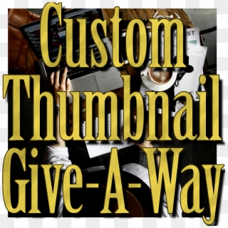 [steemgig][give A Way]free Custom Thumbnail For Your - Poster, HD Png Download