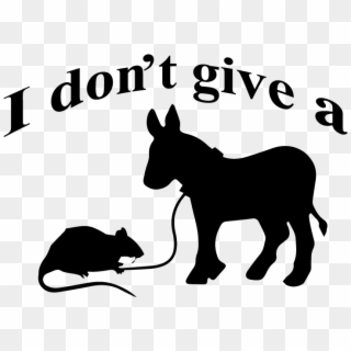 I Don't Give A Rats Ass - Dont Give A Rats Ass Svg, HD Png Download
