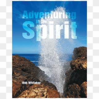 Adventuring In The Spirit - Poster, HD Png Download