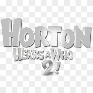 Horton 2 Title - Graphic Design, HD Png Download