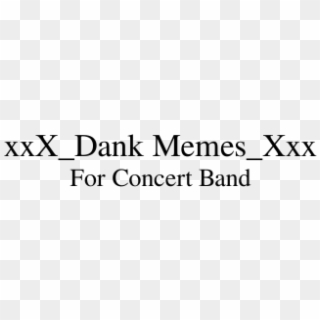 Xxx Dank Memes Xxx For Concert Band Sheet Music 1 Of - Ivory, HD Png Download