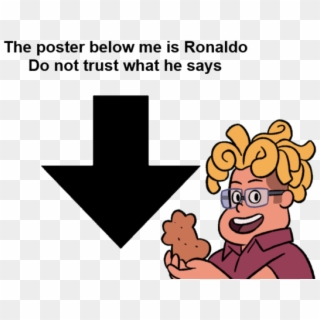 The Poster Below Me Is Ronaldo Do Not Trust What He - Curved Arrow Pointing Down, HD Png Download