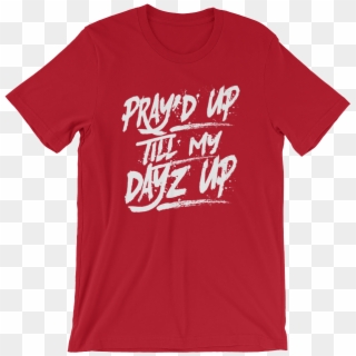Image Of Pray D Up Till My Dayz Up Whited Design T - Ih Red Tractor Shirt, HD Png Download