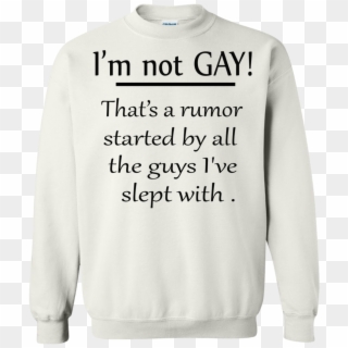 I M Not Gay That S A Rumor Started By All The Guys - Sweater, HD Png Download