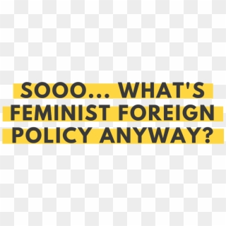 Cffp What Is Feminist Foreign Policy Anyway - Parallel, HD Png Download