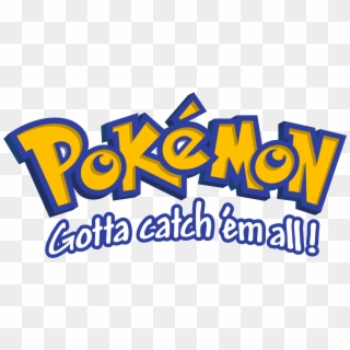 Pokemon Gotta Catch Em All, HD Png Download