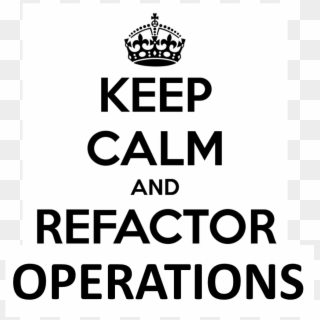 Keep Calm And Refactor Operators - Poster, HD Png Download
