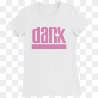White Ladies T Shirt With Pink Imprint That Reads Dank - Active Shirt, HD Png Download